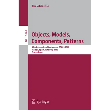 Objects, Models, Components, Patterns: 48th International Conference, Tools 2010, Málaga, Spain, June 28 - July 2, 2010, Proceedings