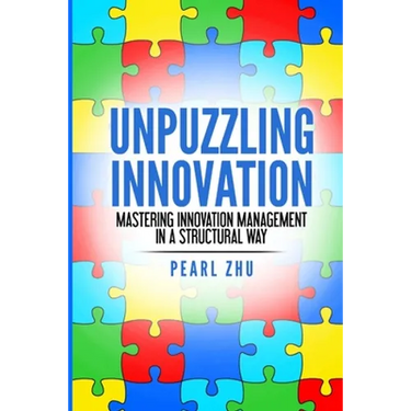 Unpuzzling Innovation: Mastering Innovation Management in a Structural Way