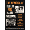 The Memoirs of Robert and Mabel Williams: African American Freedom, Armed Resistance, and International Solidarity