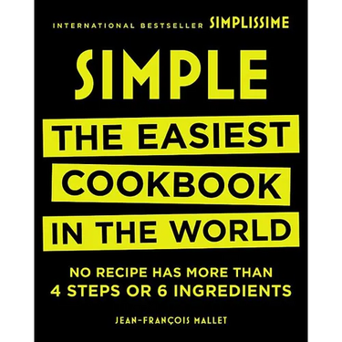 Simple: The Easiest Cookbook in the World