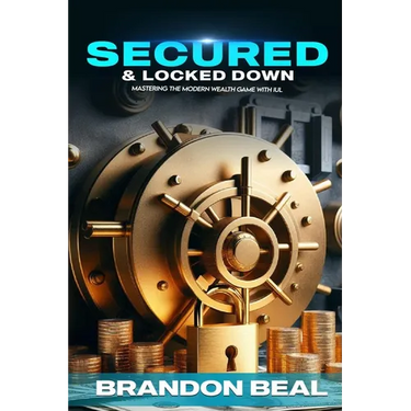 Secured & Locked Down: Mastering the Modern Wealth Game with IUL