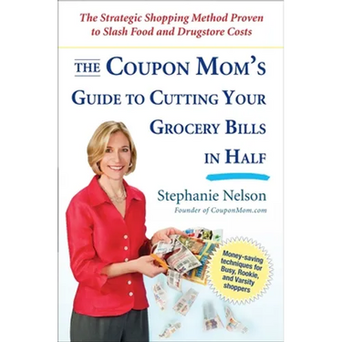 The Coupon Mom's Guide to Cutting Your Grocery Bills in Half: The Strategic Shopping Method Proven to Slash Food and Drugstore Costs