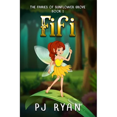 Fifi: A funny chapter book for kids ages 9-12 (The Fairies of Sunflower Grove 1)