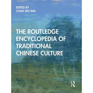 The Routledge Encyclopedia of Traditional Chinese Culture