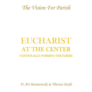 Eucharist at the Center: Continually Forming the Parish