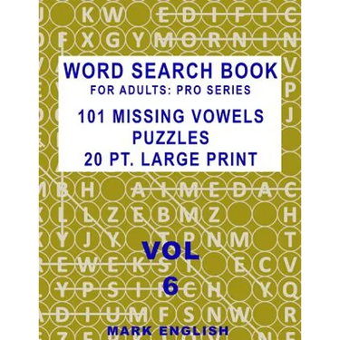 Word Search Book For Adults: Pro Series, 101 Missing Vowels Puzzles, 20 Pt. Large Print, Vol. 6