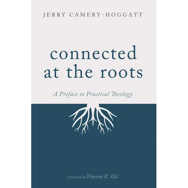 Connected at the Roots: A Preface to Practical Theology