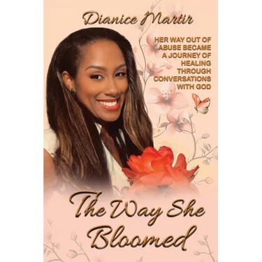 The Way She Bloomed Her way out of abuse became a journey of healing through conversations with God