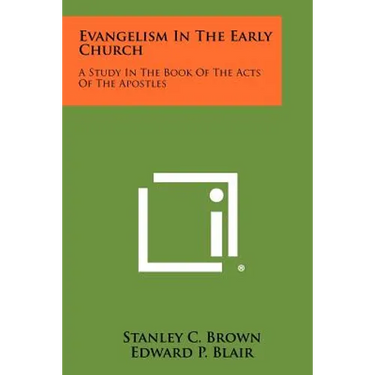 Evangelism In The Early Church: A Study In The Book Of The Acts Of The Apostles