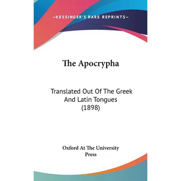 The Apocrypha: Translated Out Of The Greek And Latin Tongues (1898)