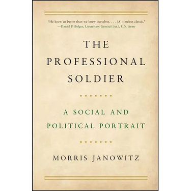 The Professional Soldier: A Social and Political Portrait
