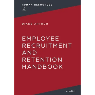 The Employee Recruitment and Retention Handbook
