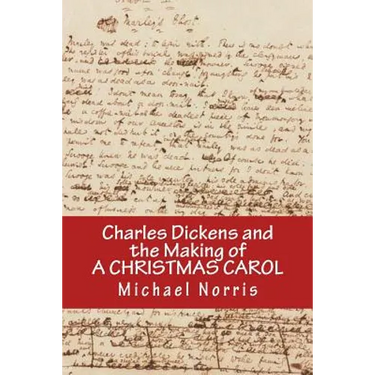 Charles Dickens and the making of A CHRISTMAS CAROL
