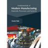 Fundamentals of Modern Manufacturing: Materials, Processes and Systems