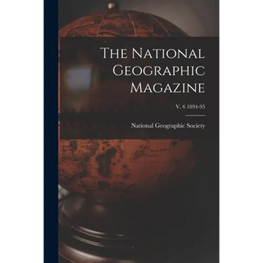 The National Geographic Magazine; v. 6 1894-95