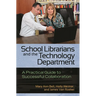 School Librarians and the Technology Department: A Practical Guide to Successful Collaboration