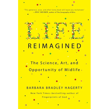 Life Reimagined: The Science, Art, and Opportunity of Midlife