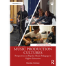 Music Production Cultures: Perspectives on Popular Music Pedagogy in Higher Education