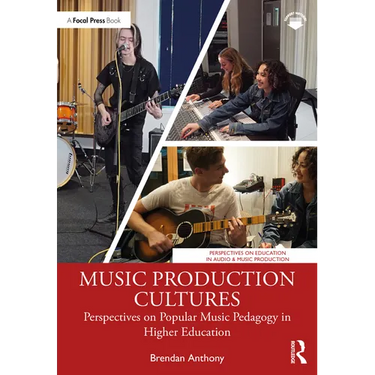 Music Production Cultures: Perspectives on Popular Music Pedagogy in Higher Education