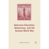American Education, Democracy, and the Second World War