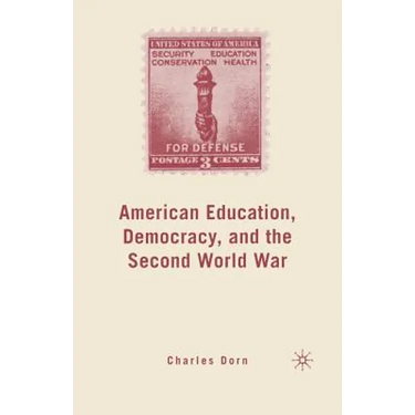 American Education, Democracy, and the Second World War