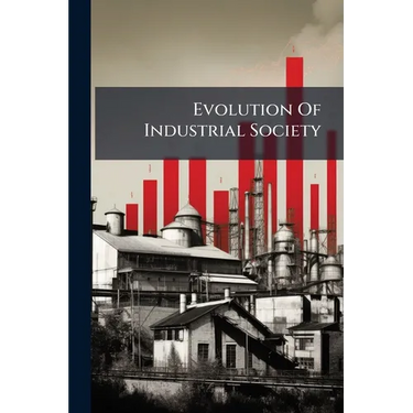 Evolution Of Industrial Society