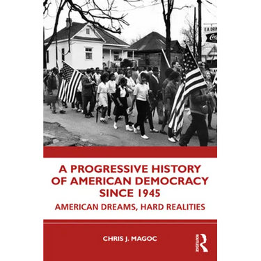 A Progressive History of American Democracy Since 1945: American Dreams, Hard Realities