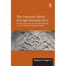 The Sasanian World Through Georgian Eyes: Caucasia and the Iranian Commonwealth in Late Antique Georgian Literature