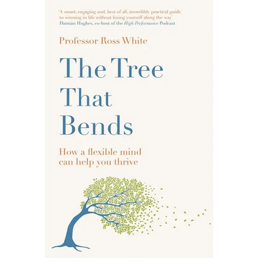 The Tree That Bends: How a Flexible Mind Can Help You Thrive