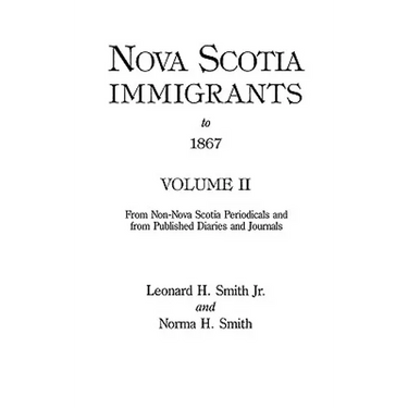 Nova Scotia Immigrants to 1867, Volume II