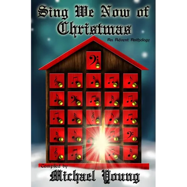Sing We Now of Christmas: An Advent Anthology