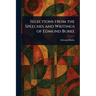 Selections From the Speeches and Writings of Edmund Burke