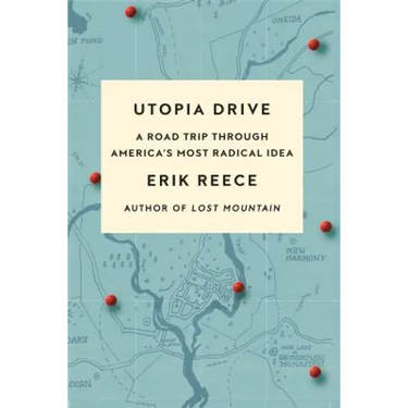 Utopia Drive: A Road Trip Through America's Most Radical Idea