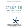 The Starfish and the Spider: The Unstoppable Power of Leaderless Organizations