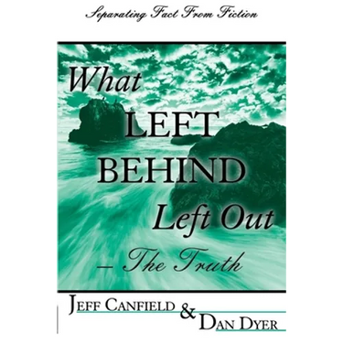 What Left Behind Left Out - The Truth: A Post-trib/Pre-wrath Rapture Study