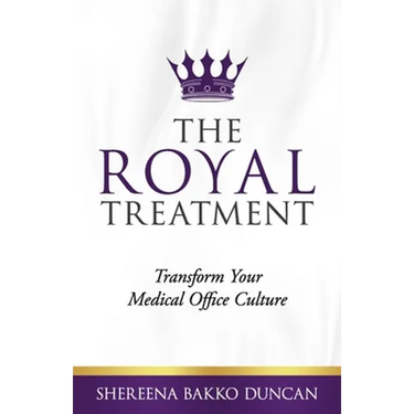 The Royal Treatment: Transform Your Medical Office Culture