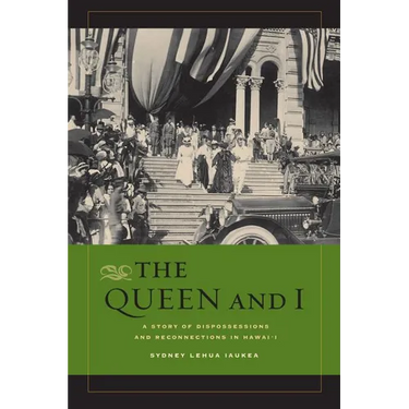 The Queen and I: A Story of Dispossessions and Reconnections in Hawai'i