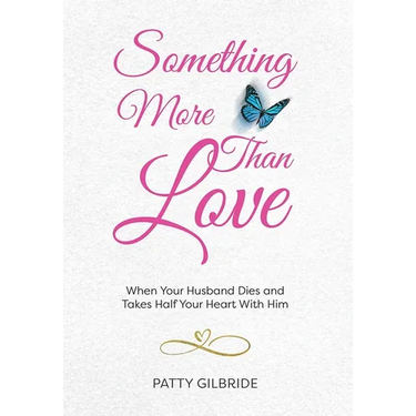 Something More Than Love: When Your Husband Dies and Takes Half Your Heart With Him