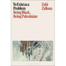 To Exist as a Problem: Being Black, Being Palestinian