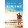 Six Thousand Sunrises: Making the Most of Every Day in Your Senior Years