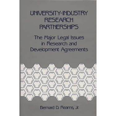 University-Industry Research Partnerships: The Major Legal Issues in Research and Development Agreements