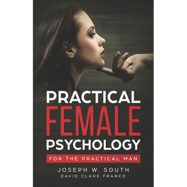 Practical Female Psychology: For the Practical Man
