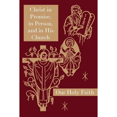 Christ in Promise, in Person, and in His Church: Our Holy Faith Series