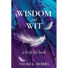 Wisdom and Wit: A Little Life Book