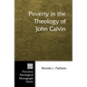 Poverty in the Theology of John Calvin