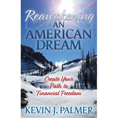 Reawakening an American Dream: Creating Your Path to Financial Freedom