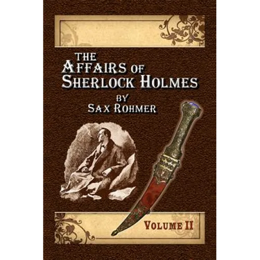 The Affairs of Sherlock Holmes By Sax Rohmer - Volume 2
