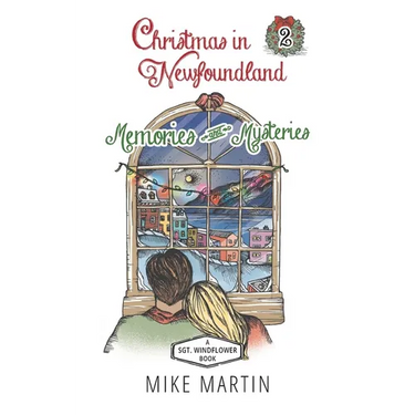 Christmas in Newfoundland - Memories and Mysteries: A Sgt. Windflower Holiday Mystery
