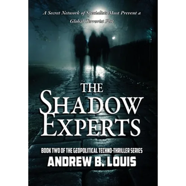 The Shadow Experts: A Secret Network of Specialists Must Prevent a Global Terrorist Plot
