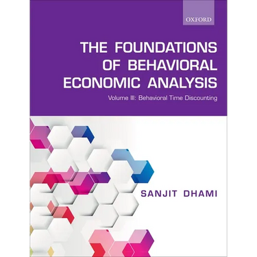 Foundations of Behavioral Economic Analysis: Volume III: Behavioral Time Discounting